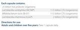Text describing the ingredients: Total of 25 billion live probiotic organisms: Lactobacillus acidophilus (NCFM) 11.5 billion CFU (organisms), Bifidobacterium lactis (Bi-07) 11.5 billion CFU (organisms), Lactobacillus rhamnosus (LGG) 2 billion CFU (organisms).